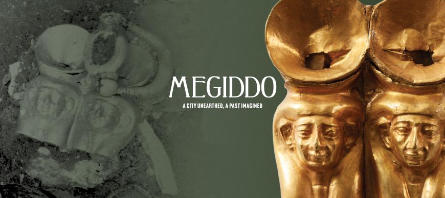 Megiddo: A City Unearthed, A Past Imagined
