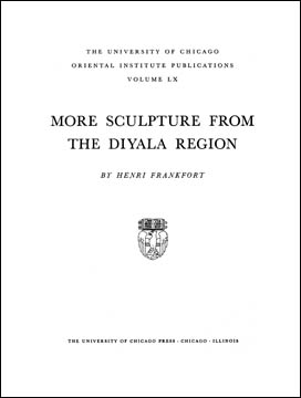 OIP 60. More Sculpture from the Diyala Region | Institute for the Study ...